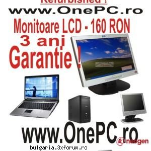 - mag. second hand , vindem incepand de la 140 ron , 1 an garantie lcd incepand de la 175 ron , 3