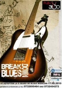 break blues 17 februarie 2010 

club liber

te asteptam la o seara de in club 300!

 si rezervari la