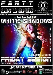 Party Day & Night: Friday Session Vineri, 19 februarie-White Shadows - Party Day & Night: Friday - Evenimente