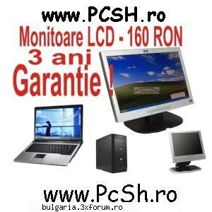 cele mai ieftine monitoare lcd - 170 lei , 3 ani garantie incepand cu 140 ron !! 1 an garantie